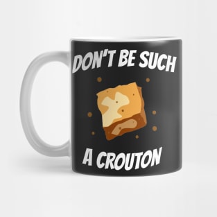 You Crouton Mug